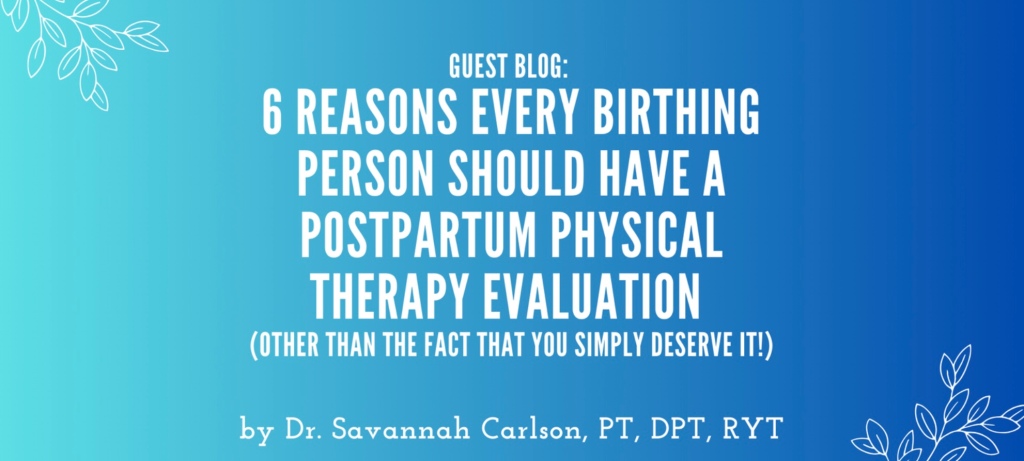6 Reasons You Need Postpartum Physical Therapy